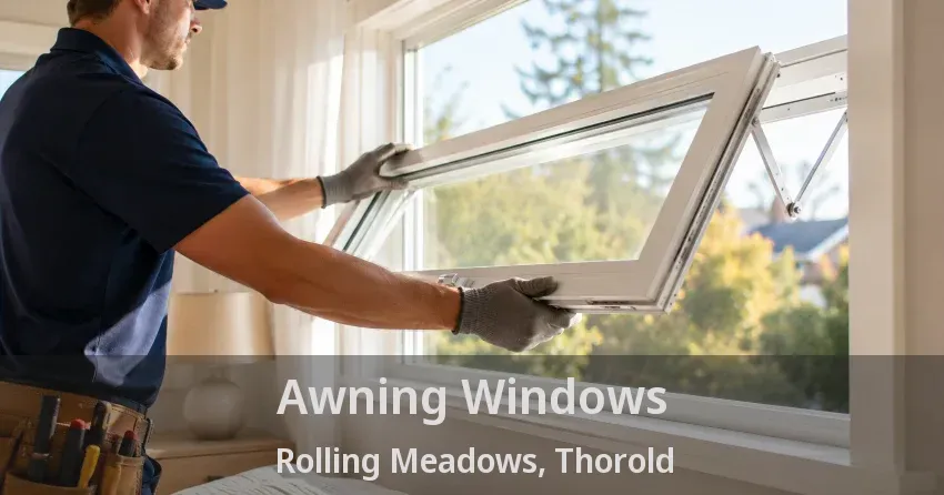 Awning Windows Rolling Meadows, Thorold - ON