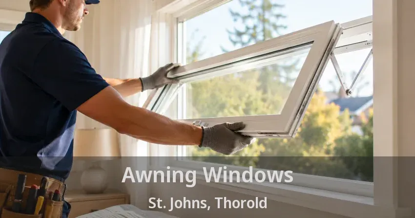 Awning Windows St. Johns, Thorold - ON