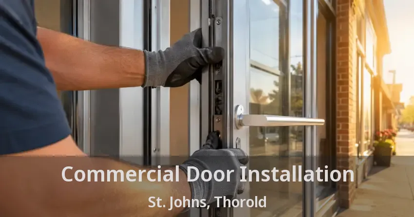 Commercial Door Installation St. Johns, Thorold - ON