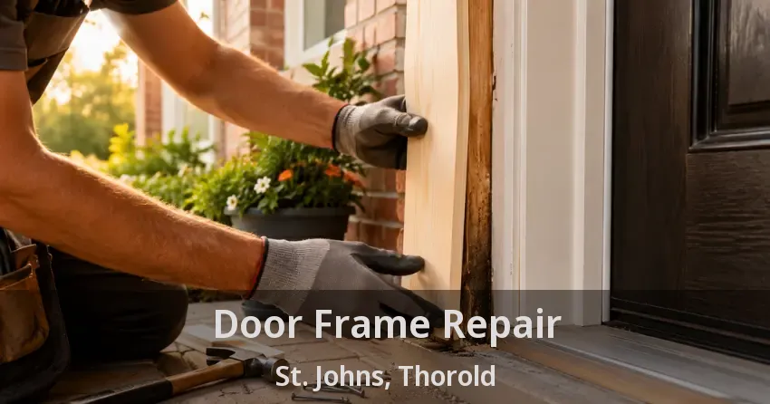 Door Frame Repair St. Johns, Thorold - ON
