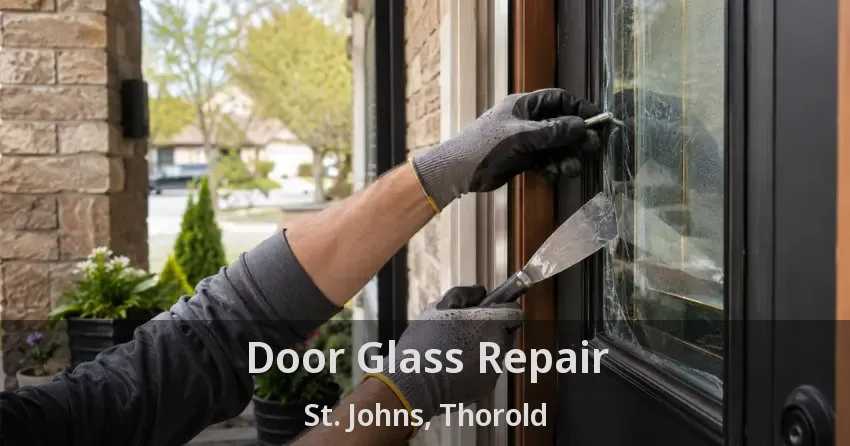 Door Glass Repair St. Johns, Thorold - ON