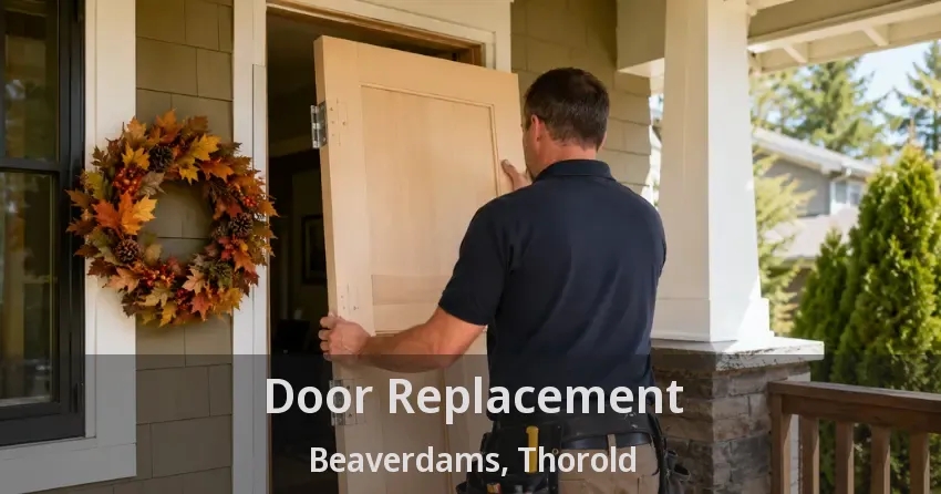 Door Replacement Beaverdams, Thorold - ON