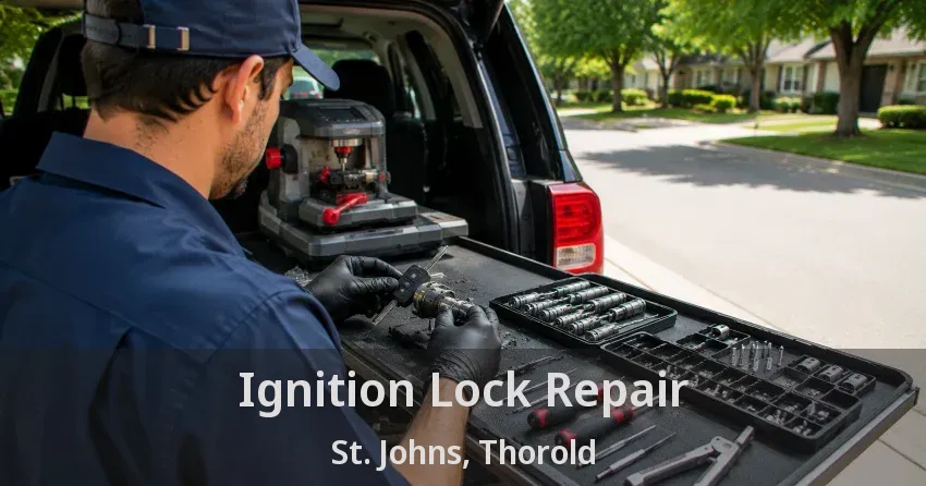 Ignition Lock Repair St. Johns, Thorold - ON