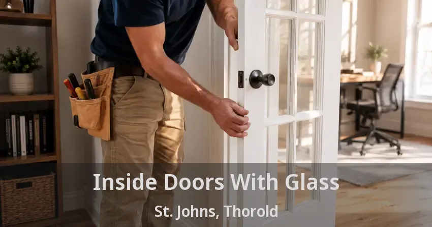 Inside Doors With Glass St. Johns, Thorold - ON