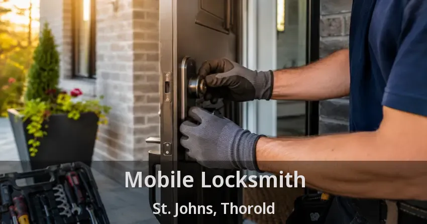 Mobile Locksmith St. Johns, Thorold - ON