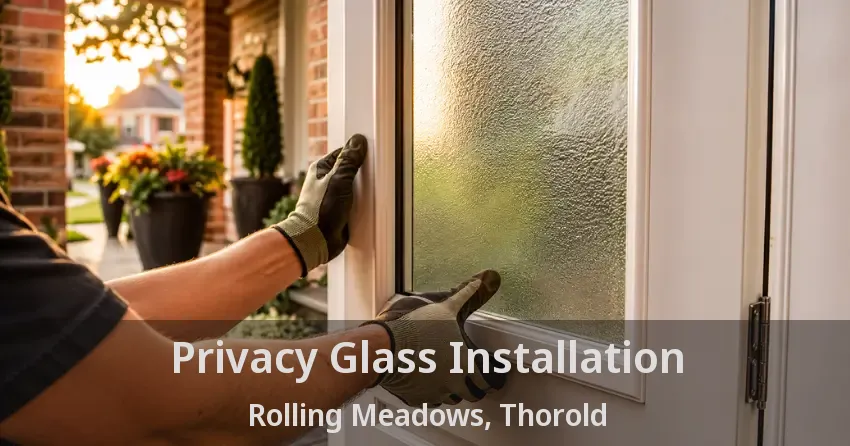 Privacy Glass Installation Rolling Meadows, Thorold - ON