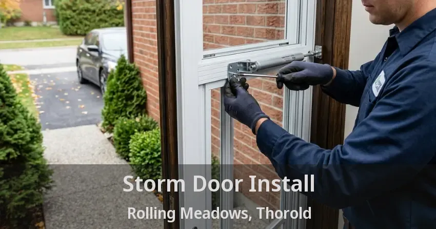 Storm Door Install Rolling Meadows, Thorold - ON