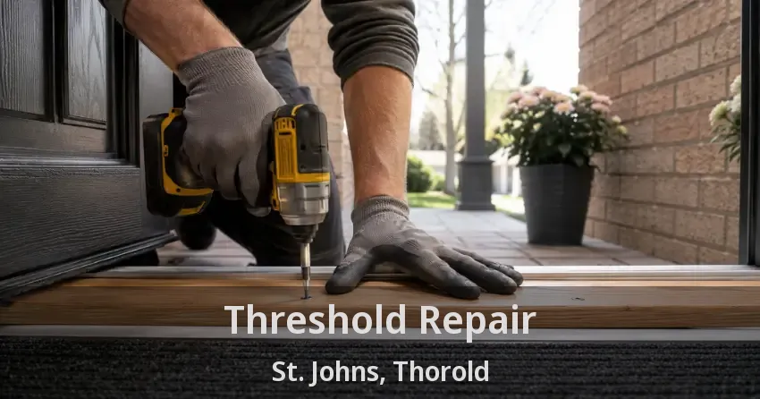 Threshold Repair St. Johns, Thorold - ON