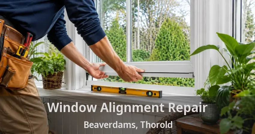 Window Alignment Repair Beaverdams, Thorold - ON