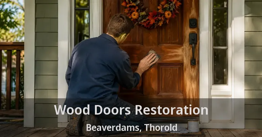 Wood Doors Restoration Beaverdams, Thorold - ON